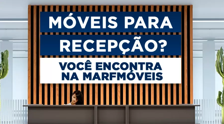 Você sabe a importância de ter bons móveis na sua recepção?